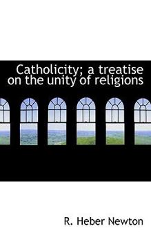 Catholicity; a Treatise on the Unity of Religions