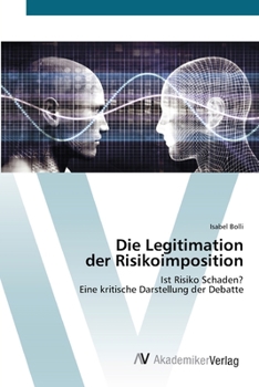 Paperback Die Legitimation der Risikoimposition [German] Book