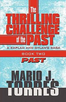 The Thrilling Challenge of the Past: Past - Book #2 of the Kaplan and Dylan