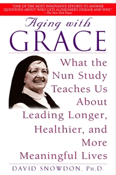 Paperback Aging with Grace: What the Nun Study Teaches Us about Leading Longer, Healthier, and More Meaningful Lives Book