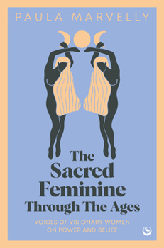 Hardcover The Sacred Feminine Through the Ages Book