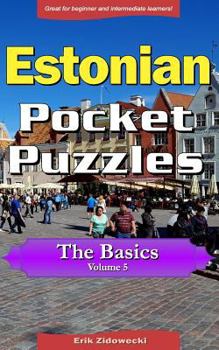 Paperback Estonian Pocket Puzzles - The Basics - Volume 5: A Collection of Puzzles and Quizzes to Aid Your Language Learning [Estonian] Book