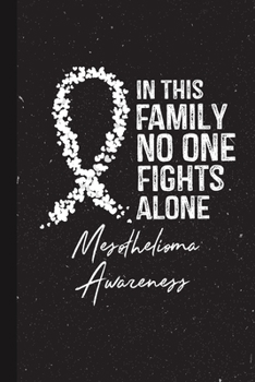 Paperback In This Family No One Fights Alone Mesothelioma Awareness: Blank Lined Notebook Support Present For Men Women Warrior Pearl Ribbon Awareness Month / D Book