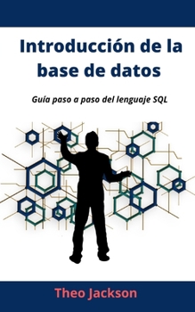 Introducci�n de la base de datos: Gu�a paso a paso del lenguaje SQL