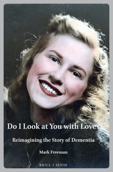 Paperback Do I Look at You with Love?: Reimagining the Story of Dementia Book