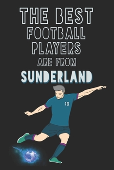 Paperback The Best Football Players are from Sunderland journal: 6*9 Lined Diary Notebook, Journal or Planner and Gift with 120 pages Book