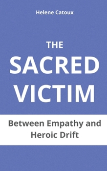 Paperback The Sacred Victim: Between Empathy and Heroic Drift Book