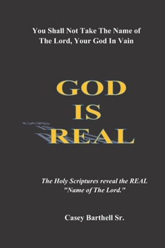 Paperback You Shall Not Take The Name of The Lord in Vain: GOD IS REAL: Gain a Spiritual Understanding of The Phrase "The Name of the Lord" Book