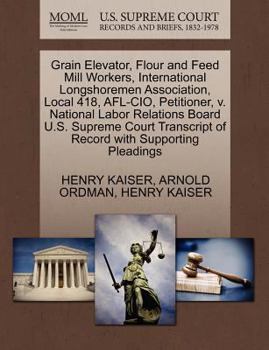 Paperback Grain Elevator, Flour and Feed Mill Workers, International Longshoremen Association, Local 418, AFL-CIO, Petitioner, V. National Labor Relations Board Book