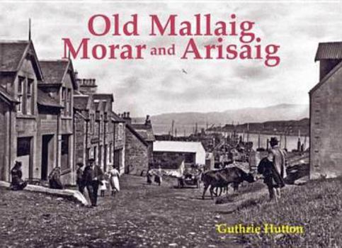 Paperback Old Mallaig, Morar and Arisaig Book