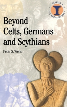 Paperback Beyond Celts, Germans and Sycythians: Archaeology and Identity in Iron Age Europe Book