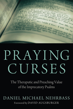 Paperback Praying Curses: The Therapeutic and Preaching Value of the Imprecatory Psalms Book