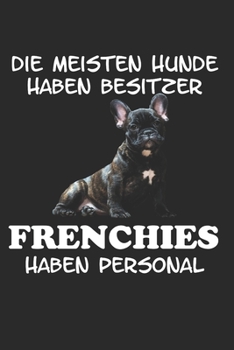 Paperback Die meisten Hunde haben Besitzer Frenchies haben Personal: Taschenkalender f?r Sept. 2019 bis Dezember 2020 A5 Terminplaner Wochenplaner Terminkalende [German] Book