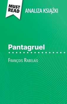 Paperback Pantagruel ksi&#261;&#380;ka François Rabelais (Analiza ksi&#261;&#380;ki): Pelna analiza i szczególowe podsumowanie pracy [Polish] Book