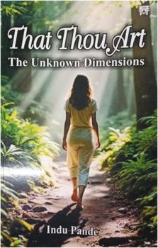 That Thou Art : The Unknown Dimensions