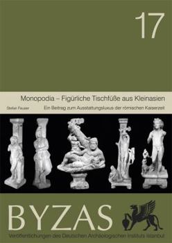 Paperback Monopodia Figurliche Tischfuae Aus Kleinasien: Ein Beitrag Zum Ausstattungsluxus Der Romischen Kaiserzeit [German] Book