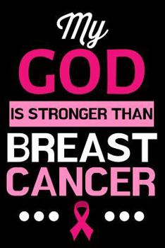 Paperback My God Is Stronger Than Breast Cancer: Black and Pink Journal Notebook for Breast Cancer Survivors, Fighters, Patients, and Those Who Love Them Book