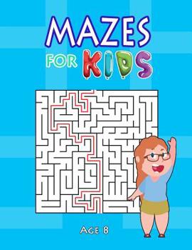 Paperback Mazes for Kids Age 8: Maze Book for Enhancing Mental and Skillful Capabilities Book