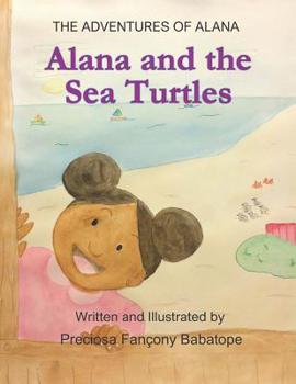 Paperback The Adventures of Alana: Alana and the Sea Turtles Book