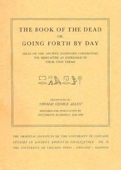 The Book of the Dead: Or, Going Forth by Day : Ideas of the Ancient Egyptians Concerning the Hereafter As Expressed in Their Own Terms (Studies in Ancient Oriental Civilization; No. 37) - Book #37 of the Studies in Ancient Oriental Civilization