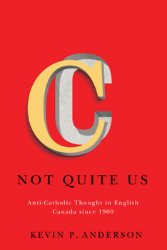 Paperback Not Quite Us: Anti-Catholic Thought in English Canada since 1900 Book