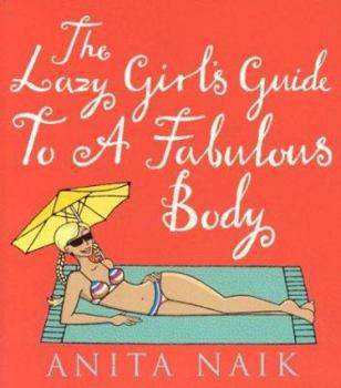 Paperback The Lazy Girl's Guide to a Fabulous Body Book