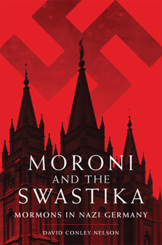 Paperback Moroni and the Swastika: Mormons in Nazi Germany Book