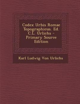 Paperback Codex Urbis Romae Topographicus. Ed. C.L. Urlichs [Latin] Book