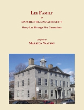 Paperback Lee Family of Manchester, Massachusetts: Henry Lee Through Five Generations Book