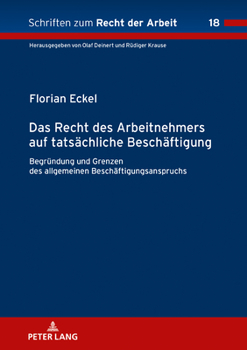 Das Recht des Arbeitnehmers auf tatsächliche Beschäftigung (Schriften zum Recht der Arbeit)
