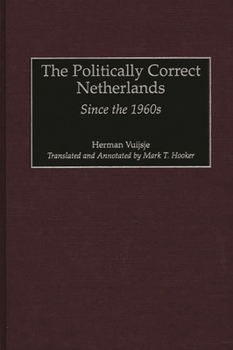 Hardcover The Politically Correct Netherlands: Since the 1960s Book