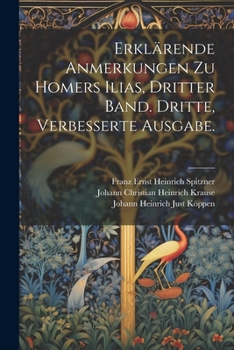 Erklärende Anmerkungen zu Homers Ilias, Dritter Band. Dritte, verbesserte Ausgabe.