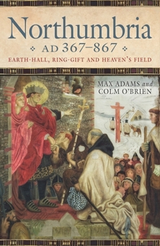 Hardcover Northumbria AD 367-867: Earth Hall, Ring Gift and Heaven's Field Book