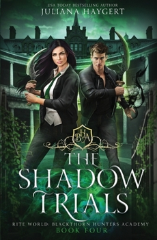 The Shadow Trials - Book #4 of the Rite World: Blackthorn Hunters Academy