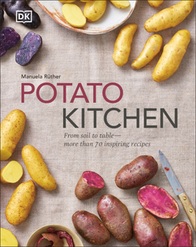 Hardcover Potato Kitchen: From Soil to Table - More Than 70 Inspiring Recipes Book