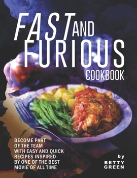 Paperback Fast and Furious Cookbook: Become Part of The Team with Easy and Quick Recipes Inspired by One of The Best Movie of All Time Book