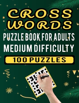 Paperback Cross Words Puzzle Book For Adults Medium Difficulty - 100 Puzzles: Easy to Medium Difficulty Large Print Cross Word Puzzles for Adults - 100 Crosswor Book
