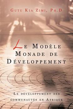 Paperback Le Modele Monade de Developpement: Le Developpement Des Communautes En Afrique [French] Book