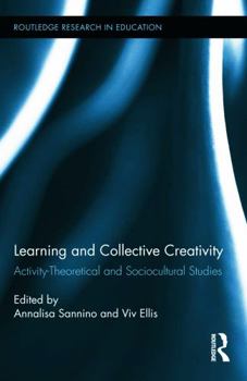 Hardcover Learning and Collective Creativity: Activity-Theoretical and Sociocultural Studies Book