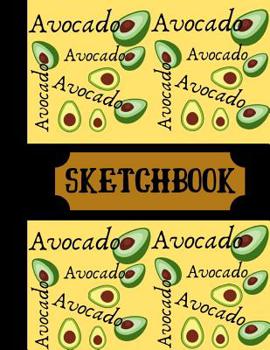 Avocado Sketchbook: Avocado Fruit Black Yellow Art Gift - SKETCHBOOK, 130 pages, 8.5 x 11