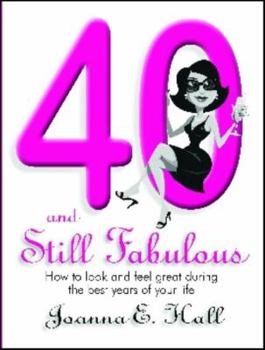 Paperback 40 and Still Fabulous: How to Look and Feel Great During the Best Years of Your Life Book