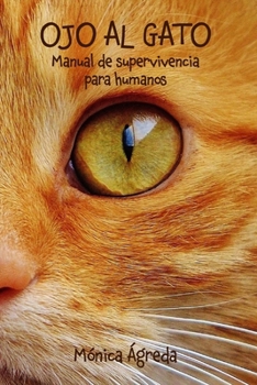 Paperback Ojo Al Gato: Manual de supervivencia para humanos [Spanish] Book