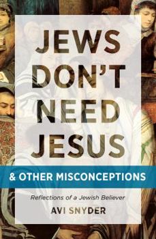 Paperback Jews Don't Need Jesus. . .and Other Misconceptions: Reflections of a Jewish Believer Book