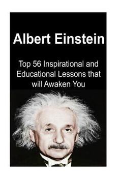 Paperback Albert Einstein: Top 56 Inspirational and Educational Lessons that will Awaken: Albert Einstein, Albert Einstein Book, Albert Einstein Book