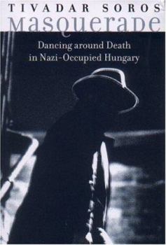 Hardcover Masquerade: Dancing Around Death in Nazi Occupied Hungary Book