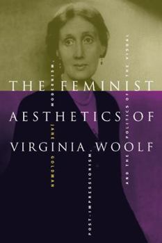 Paperback The Feminist Aesthetics of Virginia Woolf: Modernism, Post-Impressionism, and the Politics of the Visual Book