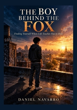 Paperback The Boy Behind the Fox: Finding Yourself When Life Teaches You to Hide Book