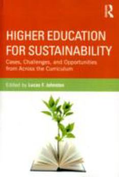 Paperback Higher Education for Sustainability: Cases, Challenges, and Opportunities from Across the Curriculum Book