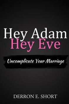 Paperback Hey Adam Hey Eve: Uncomplicate Your Marriage Book