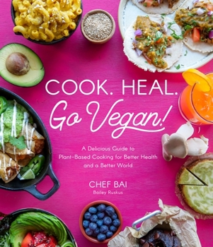 Paperback Cook. Heal. Go Vegan!: A Delicious Guide to Plant-Based Cooking for Better Health and a Better World Book